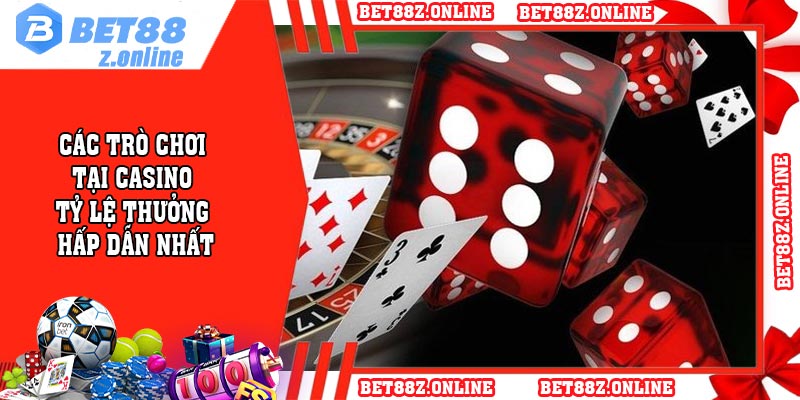 Các trò chơi tại casino tỷ lệ thưởng hấp dẫn nhất