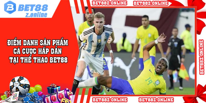 Điểm danh sản phẩm cá cược hấp dẫn tại thể thao bet88