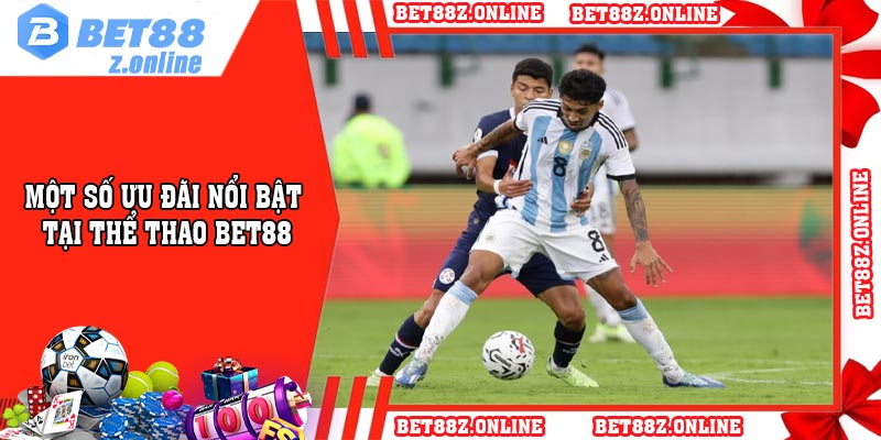 Một số ưu đãi nổi bật tại thể thao BET88